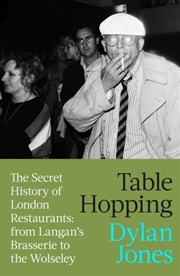 Buy Table Hopping : The Secret History of London Restaurants - from Langan’s Brasserie to the Wolseley