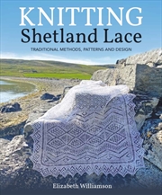 Buy Knitting Shetland Lace : Traditional Methods, Patterns and Design