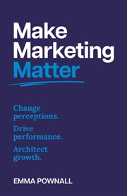 Buy Make Marketing Matter : Change perceptions. Drive performance. Architect growth.