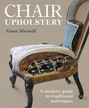 Buy Chair Upholstery : A modern guide to traditional techniques