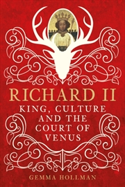 Buy Richard II : King, Culture and the Court of Venus