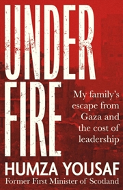 Buy Under Fire : My Family’s Escape from Gaza and The Cost of Leadership