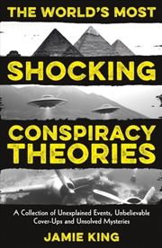 Buy The World's Most Shocking Conspiracy Theories : A Collection of Unexplained Events, Unbelievable Cov