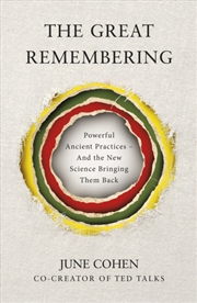 Buy The Great Remembering : Powerful Ancient Practices – and the New Science Bringing Them Back