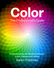 Buy Color: The Professional's Guide : Understanding and Mastering Color in Art, Design and Culture