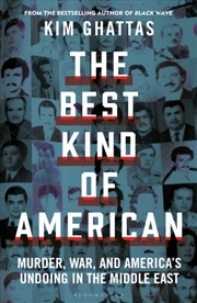 Buy The Best Kind of American : Murder, War, and America's Undoing in the Middle East