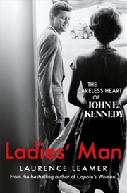 Buy Ladies' Man : The Careless Heart of John F. Kennedy - From the bestselling author of "Capote's Women