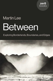 Buy Between : Exploring Borderlands, Boundaries, and Edges