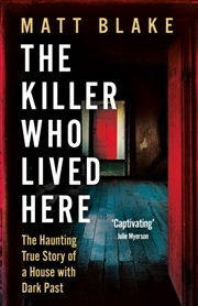 Buy The Killer Who Lived Here : The Haunting True Story of a House with a Dark Past