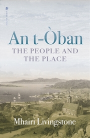 Buy An t-Oban : The People and the Place