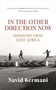 Buy In the Other Direction Now : Dispatches from East Africa