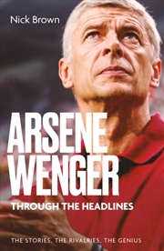 Buy Arsene Wenger Through The Headlines