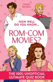 Buy How Well Do You Know … Rom-Com Movies? : The 100% Unofficial Ultimate Quiz Book