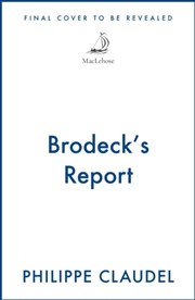 Buy Brodeck's Report : WINNER OF THE INDEPENDENT FOREIGN FICTION PRIZE