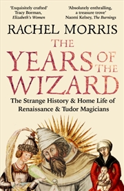 Buy The Years of the Wizard : The Strange History and Home Life of Renaissance Magicians