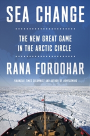 Buy Sea Change : The New Great Game in the Arctic Circle