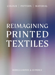 Buy Reimagining Printed Textiles : Colour | Pattern | Material