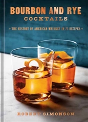 Buy Bourbon and Rye Cocktails : The History of American Whiskey in 73 Recipes [A Cocktail Recipe Book]