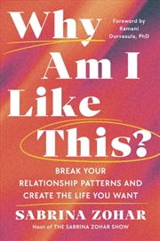 Buy Why Am I Like This? : Break Your Relationship Patterns and Create The Life You Want