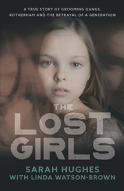 Buy The Lost Girls : Rape Gangs, Rotherham and the Betrayal of a Generation