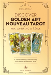 Buy Discover Golden Art Nouveau Tarot - One Card at a Time : A Simple and Easy Guide to Reading with the