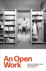 Buy Open Work, An : At Home with Marco Zanuso in Midcentury Milan
