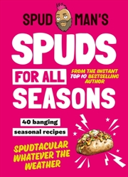 Buy Spud Man’s Spuds For All Seasons : 40 Banging Seasonal Recipes