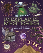 Buy The Book of Unexplained Mysteries : Dare You Explore the World of the Unknown?