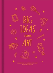 Buy Big Ideas from Art : Learning to appreciate art and creativity.
