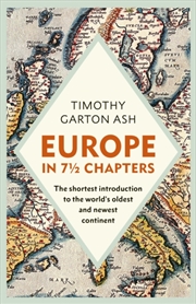 Buy Europe in 7 1/2 Chapters : The Shortest Introduction to the World's Oldest and Newest Continent