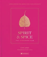 Buy Spirit & Spice: The Cinnamon Club : Stories and Recipes from London's Iconic Indian Restaurants