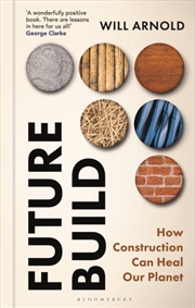 Buy Future Build : How Construction Can Heal Our Planet