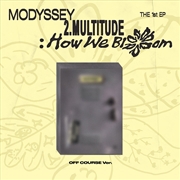 Buy Modyssey - 2.Multitude: How We Bloom 1st Ep Album Off Course Ver