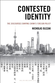 Buy Contested Identity: The Discourses Shaping China's Foreign Policy