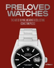 Buy Preloved Watches : The Art of Buying, Wearing & Collecting Iconic Timepieces