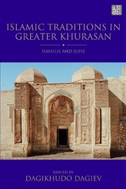 Buy Islamic Traditions in Greater Khurasan: Ismailis and Sufis