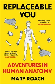 Buy Replaceable You : Adventures in Human Anatomy