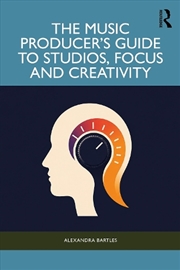 Buy The Music Producer’s Guide to Studios, Focus and Creativity