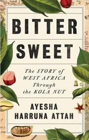 Buy Bitter Sweet : The Story of West Africa Through the Kola Nut