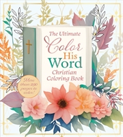 Buy Color His Word : The Ultimate Calming Christian Coloring Book