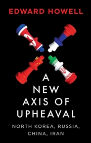 Buy A New Axis of Upheaval : North Korea, Russia, China, Iran