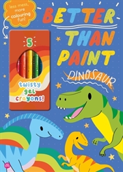 Buy Better Than Paint: Dinosaur