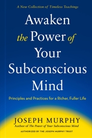 Buy Awaken the Power of Your Subconscious Mind : Principles and Practices for a Richer, Fuller Life