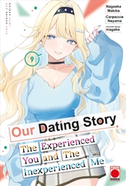 Buy Our Dating Story Volume 9 : The Experienced You and The Inexperienced Me