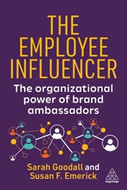 Buy The Employee Influencer : The Organizational Power of Brand Ambassadors