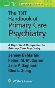 Buy Tnt Handbook Of Primary Care Psychiatry : A High-Yield Companion To Primary Care Psychiatry