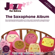 Buy Jazz For Babies: The Saxophone Album