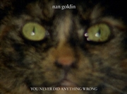 Buy Nan Goldin : You Never Did Any