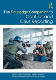 Buy The Routledge Companion to Conflict and Crisis Reporting