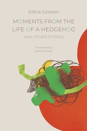 Buy Moments from the Life of a Hedgehog : and Other Stories